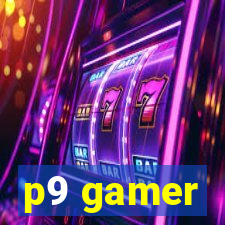 p9 gamer